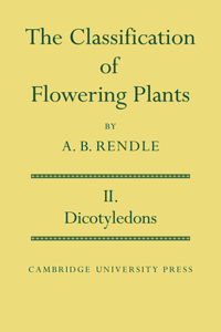 Classification of Flowering Plants: Volume 2, Dicotyledons