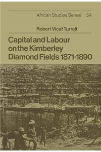 Capital and Labour on the Kimberley Diamond Fields, 1871–1890