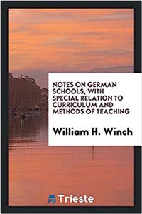 Notes on German schools, with special relation to curriculum and methods of teaching