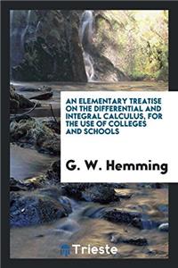 Elementary Treatise on the Differential and Integral Calculus, for the Use of Colleges and Schools