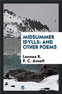 Midsummer Idylls: And Other Poems