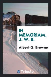In Memoriam, J. W. B.
