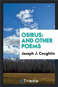 OSIRUS: AND OTHER POEMS