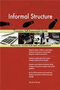 Informal Structure Complete Self-Assessment Guide