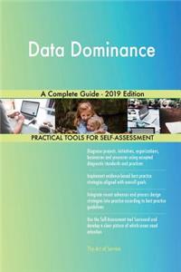 Data Dominance A Complete Guide - 2019 Edition