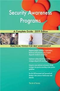 Security Awareness Programs A Complete Guide - 2019 Edition