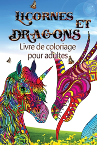 Licornes et dragons - Livre de coloriage pour adultes