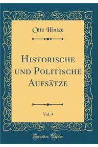 Historische Und Politische Aufstze, Vol. 4 (Classic Reprint)