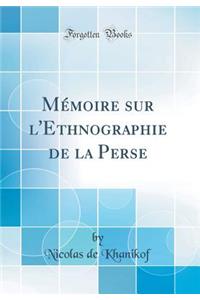 MÃ©moire Sur l'Ethnographie de la Perse (Classic Reprint)