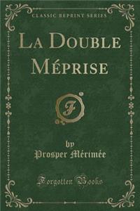 La Double Mï¿½prise (Classic Reprint)