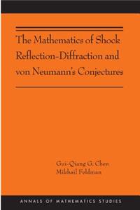 Mathematics of Shock Reflection-Diffraction and Von Neumann's Conjectures