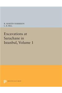 Excavations at Sarachane in Istanbul, Volume 1