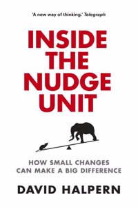 Inside the Nudge Unit: How Small Changes Can Make a Big Difference