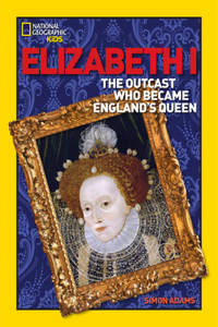 World History Biographies: Elizabeth I: The Outcast Who Became England's Queen