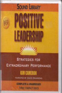 Positive Leadership: Strategies for Extraordinary Performance