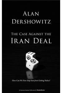 The Case Against the Iran Deal