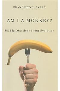 Am I a Monkey?: Six Big Questions about Evolution