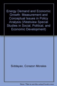 Energy Demand and Economic Growth: Measurement and Conceptual Issues in Policy Analysis