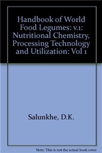 Handbook of World Food Legumes: Nutritional Chemistry, Processing Technology and Utilization: v.1: Pt.1