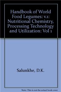 Handbook of World Food Legumes: Nutritional Chemistry, Processing Technology and Utilization: v.1: Pt.1