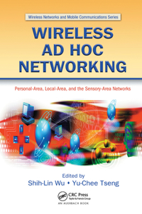 Wireless Ad Hoc Networking: Personal-Area, Local-Area, and the Sensory-Area Networks