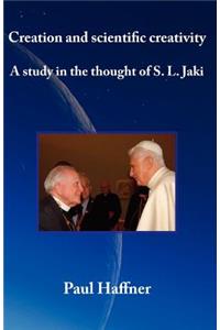 Creation and Scientific Creativity: a Study in the Thought of S.L. Jaki