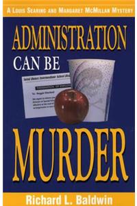 Administration Can Be Murder