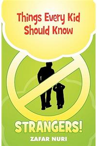 Things Every Kid Should Know - Strangers!