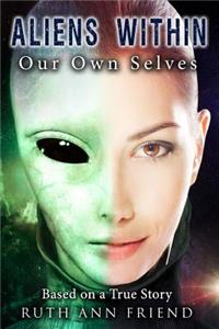 Aliens Within Our Own Selves