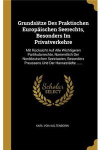 Grundsätze Des Praktischen Europäischen Seerechts, Besonders Im Privatverkehre