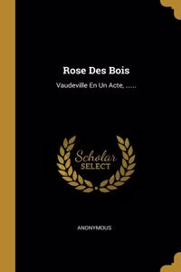 Rose Des Bois