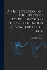 Investigation on the Effects of Electro-osmosis on the Consolidation Characteristics of Illite.