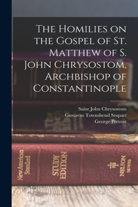 Homilies on the Gospel of St. Matthew of S. John Chrysostom, Archbishop of Constantinople