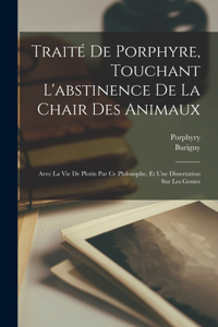 Traité De Porphyre, Touchant L'abstinence De La Chair Des Animaux