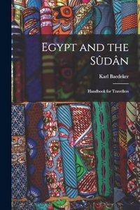 Egypt and the Sûdân; Handbook for Travellers