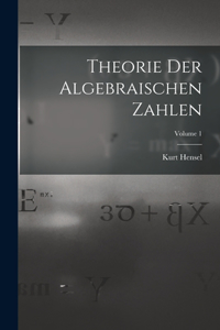 Theorie Der Algebraischen Zahlen; Volume 1