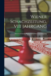 Wiener Schachzeitung, VIII JAHRGANG