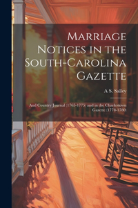 Marriage Notices in the South-Carolina Gazette; and Country Journal (1765-1775) and in the Charlestown Gazette (1778-1780)