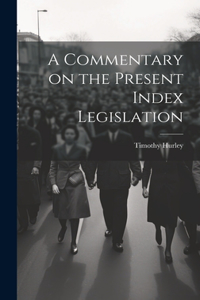 A Commentary on the Present Index Legislation