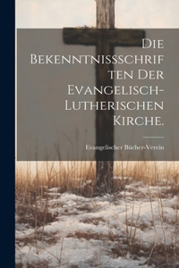 Bekenntnißschriften der evangelisch-lutherischen Kirche.