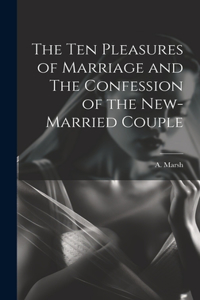 Ten Pleasures of Marriage and The Confession of the New-married Couple