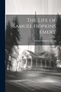 Life of Samuel Hopkins Emery
