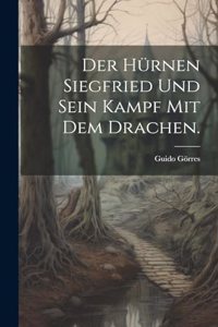 Der hürnen Siegfried und sein Kampf mit dem Drachen.