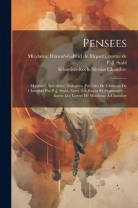 Pensees; Maximes; Anecdotes; Dialogues. Précédés de l'histoire de Chamfort par P.-J. Stahl. Nouv. éd. revue et augmentée ... suivie des lettres de Mirabeau à Chamfort