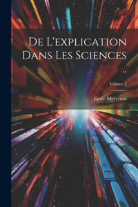 De l'explication dans les sciences ..; Volume 2