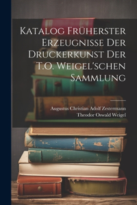 Katalog Früherster Erzeugnisse Der Druckerkunst Der T.O. Weigel'schen Sammlung