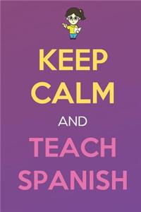 Keep Calm And Teach Spanish