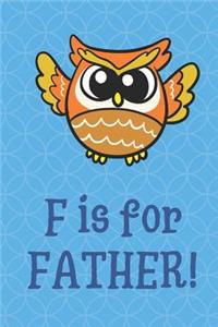 F Is For Father