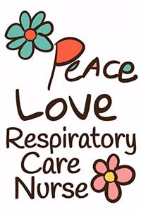 Peace Love Respiratory Care Nurse