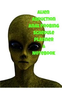 Alien Abduction Anal Probing Schedule Planner & Notebook